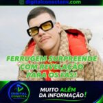 Ferrugem revela sonho de atuar e lança nova turnê nesta semana!